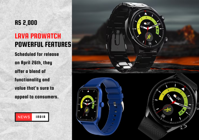 Lava Prowatch ZN and Prowatch VN: Affordable Smartwatches with Powerful Features
