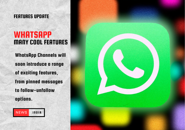WhatsApp Channels Update: Introducing New Features for Enhanced User Experience